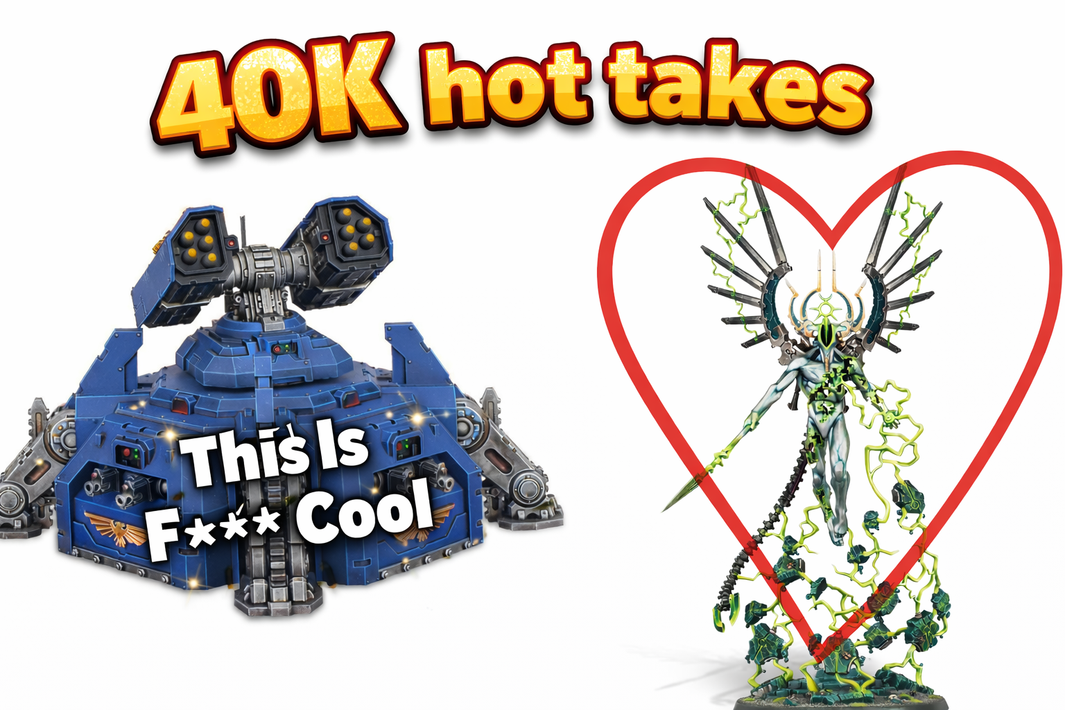 Warhammer 40K hot takes — warm, spicy, and scorching opinions